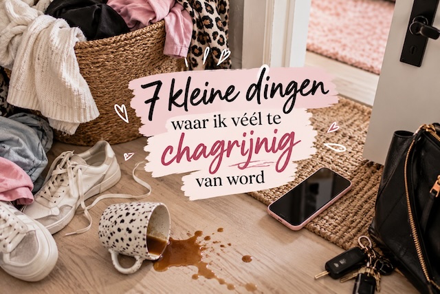 7 dingen waar ik chagrijnig van word - Gewoon Iloon