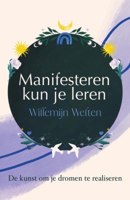 Manifesteren kun je leren - Willemijn Welten - Uitgeverij Spectrum - Boekentips over Persoonlijke Ontwikkeling